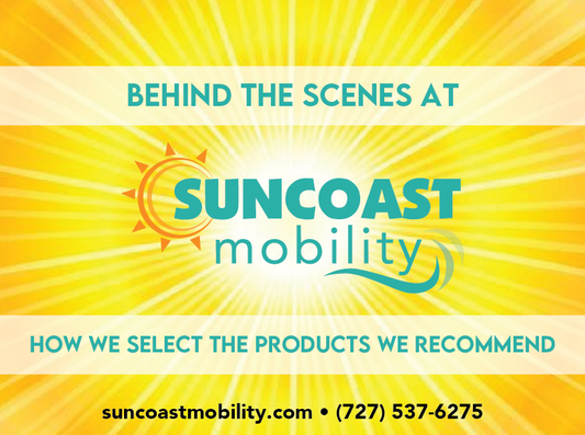 Behind the Scenes at Suncoast Mobility: How We Select the Products We Recommend